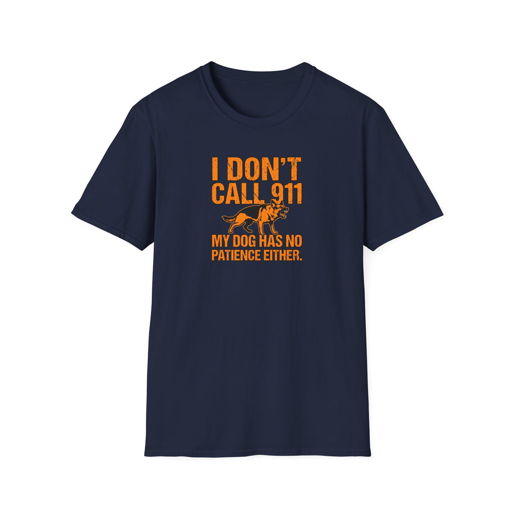 T-Shirt — "I Don't Call 911 My Dog Has No Patience Either" German Shepherd Funny Dog Lover Graphic